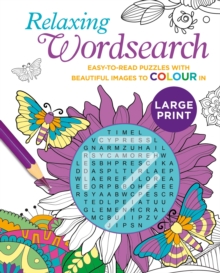 Relaxing Large Print Wordsearch : Easy-to-Read Puzzles with Beautiful Images to Colour In