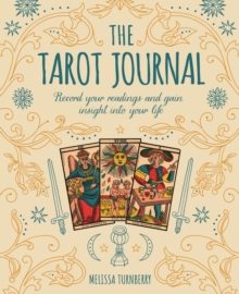 The Tarot Journal : Record Your Readings and Gain Insight into Your Life