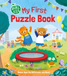 Smart Kids: My First Puzzle Book : Mazes, Spot the Difference and More!