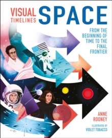 Visual Timelines: Space : From the Beginning of Time to the Final Frontier