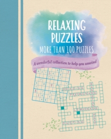 Relaxing Puzzles : A Wonderful Collection of More than 100 Puzzles to Help You Unwind