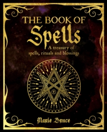 The Book of Spells : A Treasury of Spells, Rituals and Blessings