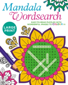 Large Print Mandala Wordsearch : Easy-to-Read Puzzles with Wonderful Images to Colour In