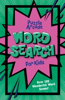 Puzzle Arcade: Wordsearch for Kids : Over 100 Wonderful Word Games!