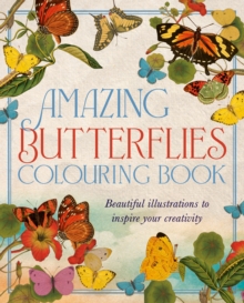 Amazing Butterflies Colouring Book : Beautiful illustrations to inspire creativity