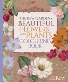 The Kew Gardens Beautiful Flowers and Plants Colouring Book