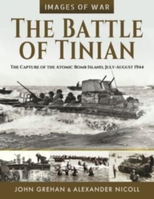 The Battle of Tinian : The Capture of the Atomic Bomb Island, July-August 1944