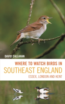 Where to Watch Birds in Southeast England : Essex, London and Kent