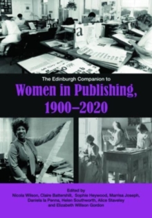 The Edinburgh Companion to Women in Publishing, 1900-2020