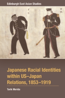 Japanese Racial Identities within U.S.-Japan Relations, 1853-1919