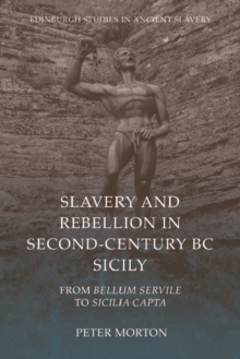 Slavery and Rebellion in Second-Century BC Sicily : From Bellum Servile to Sicilia Capta