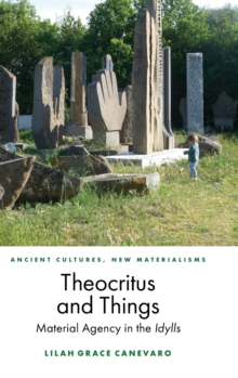 Theocritus and Things : Material Agency in the Idylls