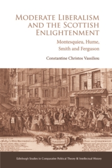 Moderate Liberalism and the Scottish Enlightenment : Montesquieu, Hume, Smith and Ferguson