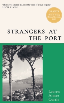 Strangers at the Port : From one of Granta’s Best of Young British Novelists