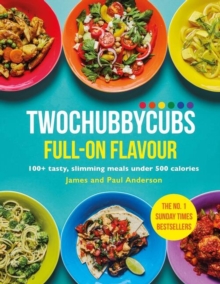Twochubbycubs Full-on Flavour : 100+ tasty, slimming meals under 500 calories