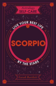 Astrology Self-Care: Scorpio : Live your best life by the stars