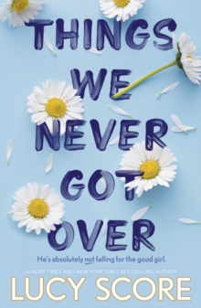 Things We Never Got Over : the must-read romantic comedy and TikTok bestseller!