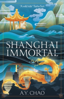 Shanghai Immortal : A richly told romantic fantasy novel set in Jazz Age Shanghai