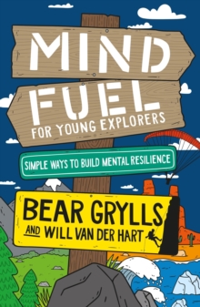 Mind Fuel for Young Explorers : Simple Ways to Build Mental Resilience