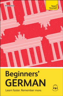 Beginners’ German : Learn faster. Remember more.