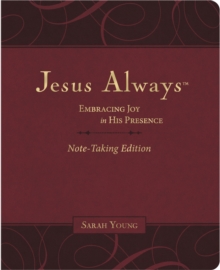 Jesus Always Note-Taking Edition, Leathersoft, Burgundy, with Full Scriptures : Embracing Joy in His Presence (a 365-Day Devotional)