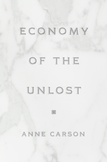 Economy of the Unlost : (Reading Simonides of Keos with Paul Celan)