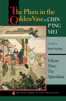 The Plum in the Golden Vase or, Chin P'ing Mei, Volume Three : The Aphrodisiac