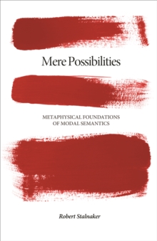 Mere Possibilities : Metaphysical Foundations of Modal Semantics