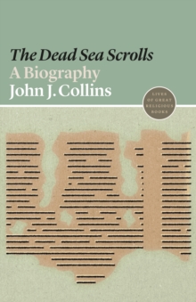 The Dead Sea Scrolls : A Biography