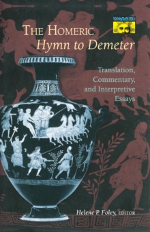 The Homeric Hymn to Demeter : Translation, Commentary, and Interpretive Essays