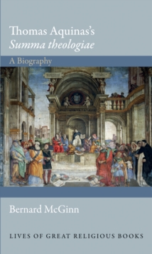 Thomas Aquinas's Summa theologiae : A Biography