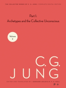 The Collected Works of C. G. Jung, Volume 9 (Part 1) : Archetypes and the Collective Unconscious