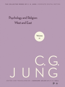 Collected Works of C. G. Jung, Volume 11 : Psychology and Religion: West and East