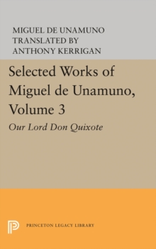Selected Works of Miguel de Unamuno, Volume 3 : Our Lord Don Quixote