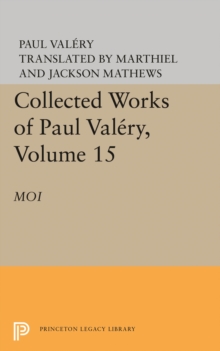 Collected Works of Paul Valery, Volume 15 : Moi