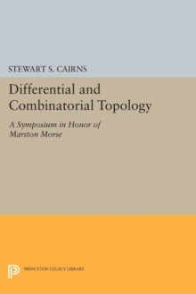 Differential and Combinatorial Topology : A Symposium in Honor of Marston Morse (PMS-27)