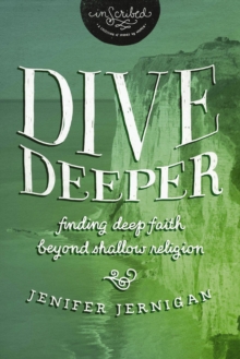 Dive Deeper : Finding Deep Faith Beyond Shallow Religion