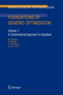 Foundations of Generic Optimization : Volume 1: A Combinatorial Approach to Epistasis