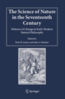The Science of Nature in the Seventeenth Century : Patterns of Change in Early Modern Natural Philosophy