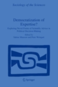 Democratization of Expertise? : Exploring Novel Forms of Scientific Advice in Political Decision-Making