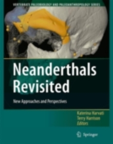 Neanderthals Revisited : New Approaches and Perspectives