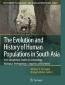The Evolution and History of Human Populations in South Asia : Inter-disciplinary Studies in Archaeology, Biological Anthropology, Linguistics and Genetics