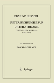 Edmund Husserl. Untersuchungen zur Urteilstheorie : Texte aus dem Nachlass (1893-1918)
