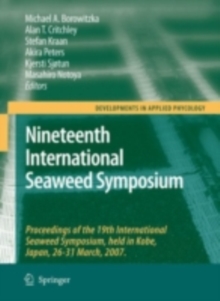 Nineteenth International Seaweed Symposium : Proceedings of the 19th International Seaweed Symposium, held in Kobe, Japan, 26-31 March, 2007.