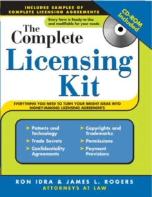 The Complete Licensing Kit : Everything You Need to Turn Your Bright Ideas into Money-Making Licensing Agreements