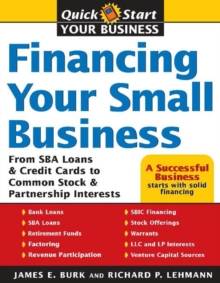 Financing Your Small Business : From Venture Capital and Credit Cards to Common Stock and Partnership Interests