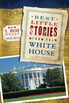 Best Little Stories from the White House : More Than 100 True Stories