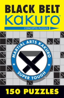 Black Belt Kakuro : 150 Puzzles