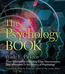 The Psychology Book : From Shamanism to Cutting-Edge Neuroscience, 250 Milestones in the History of Psychology