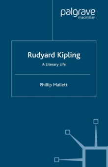 Rudyard Kipling : A Literary Life